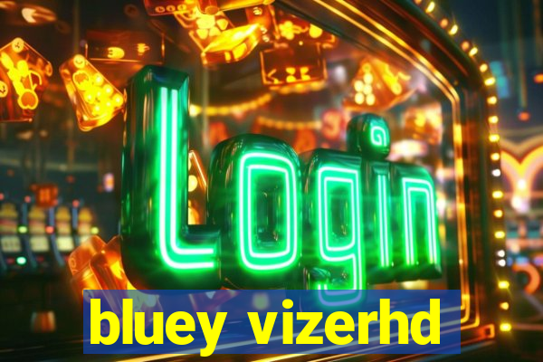 bluey vizerhd